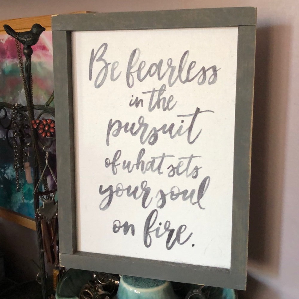 “Be fearless in the pursuit...” Wooden Wall Art